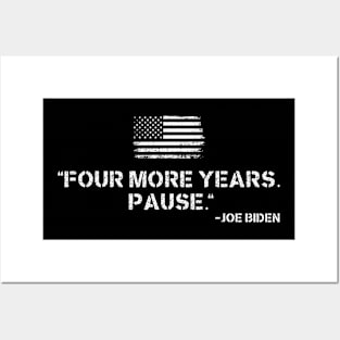 Four More Years Pause Funny Biden Quote Saying Posters and Art